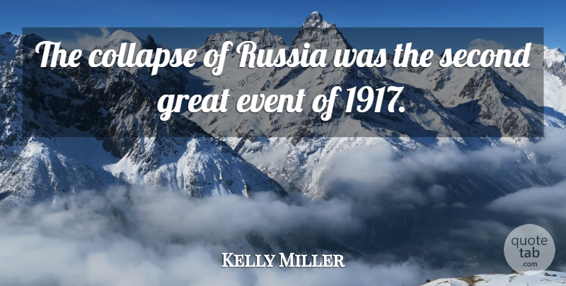 Kelly Miller Quote About Russia, Events, Collapse: The Collapse Of Russia Was...