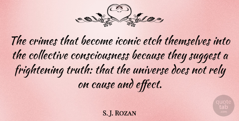 S. J. Rozan Quote About Collective, Consciousness, Crimes, Iconic, Rely: The Crimes That Become Iconic...