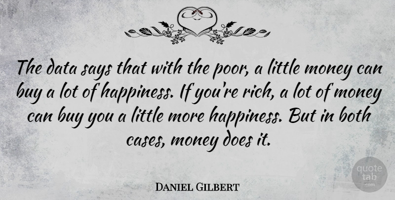 Daniel Gilbert Quote About Data, Doe, Littles: The Data Says That With...