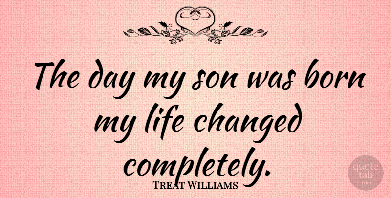 Treat Williams Quote About Changed, Life: The Day My Son Was...
