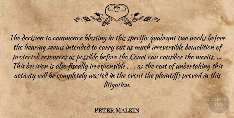 Peter Malkin Quote About Activity, Blasting, Carry, Commence, Consider: The Decision To Commence Blasting...