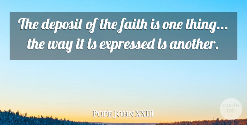 Pope John XXIII Quote About Faith, Inspiration, Way: The Deposit Of The Faith...