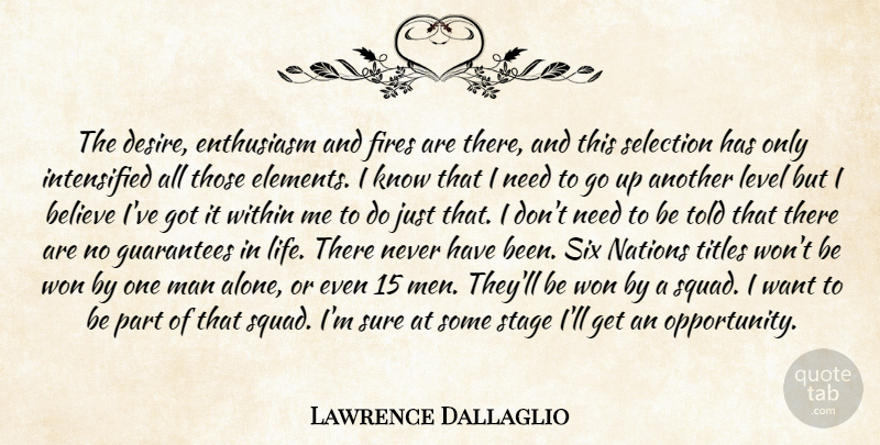 Lawrence Dallaglio Quote About Believe, Desire, Enthusiasm, Fires, Guarantees: The Desire Enthusiasm And Fires...