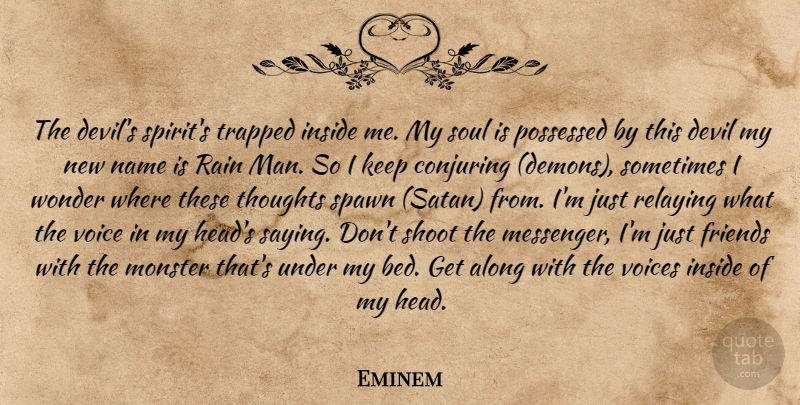 Eminem Quote About Rain, Men, Names: The Devils Spirits Trapped Inside...