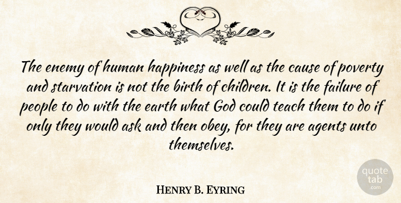 Henry B. Eyring Quote About Children, People, Enemy: The Enemy Of Human Happiness...