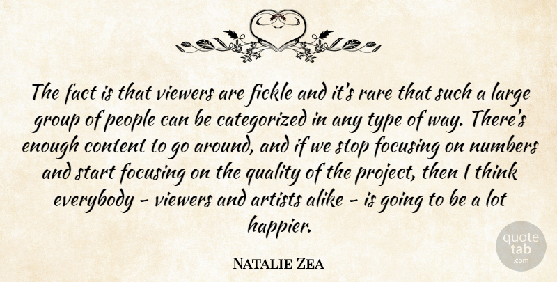 Natalie Zea Quote About Alike, Artists, Content, Everybody, Fact: The Fact Is That Viewers...