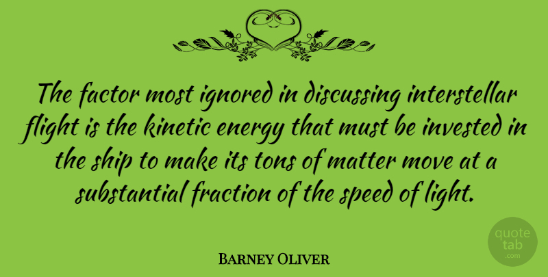 Barney Oliver Quote About Discussing, Factor, Flight, Fraction, Ignored: The Factor Most Ignored In...