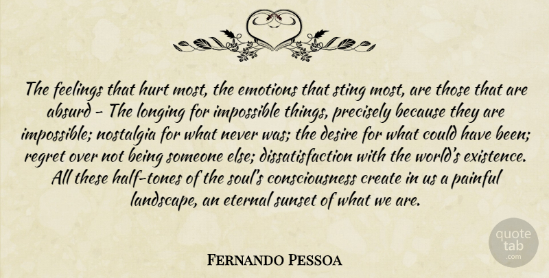 Fernando Pessoa Quote About Hope, Hurt, Regret: The Feelings That Hurt Most...