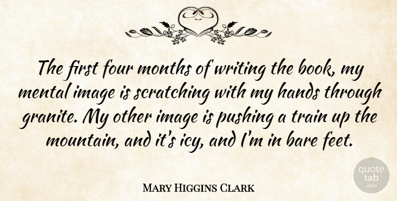 Mary Higgins Clark Quote About Book, Writing, Hands: The First Four Months Of...