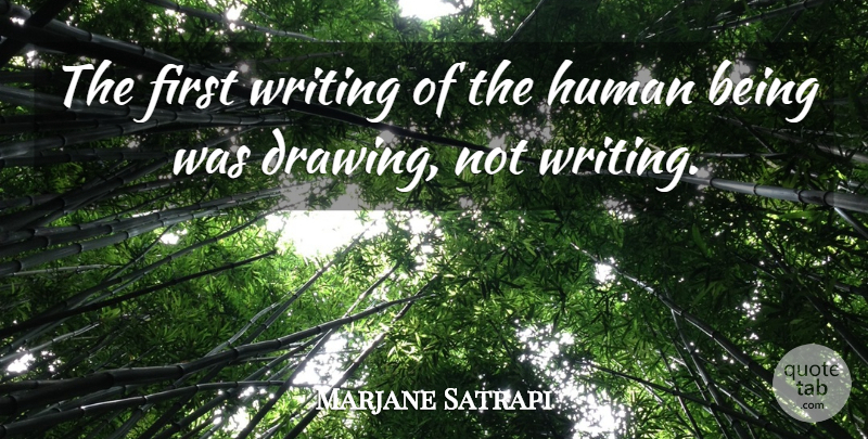 Marjane Satrapi Quote About Writing, Drawing, Firsts: The First Writing Of The...