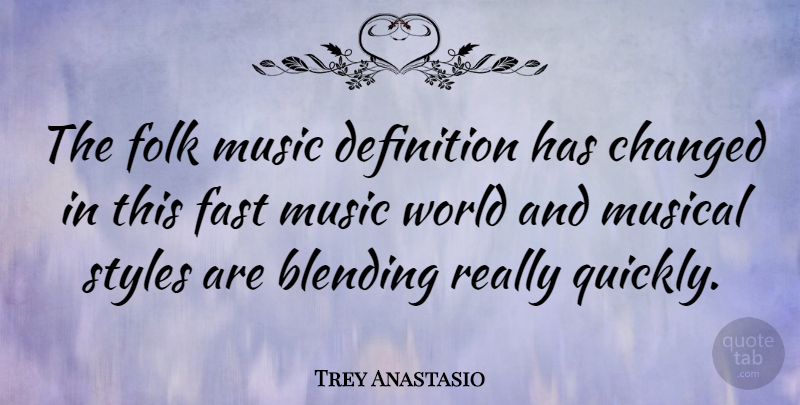 Trey Anastasio Quote About Blending, Changed, Definition, Music, Musical: The Folk Music Definition Has...