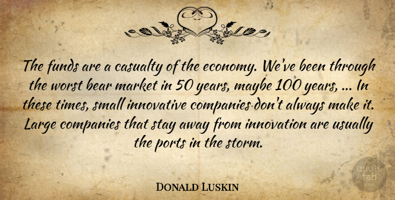 Donald Luskin Quote About Bear, Casualty, Companies, Funds, Innovation: The Funds Are A Casualty...