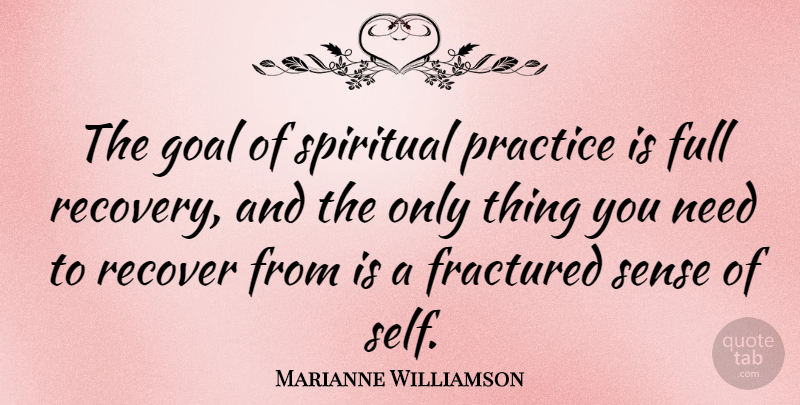 Marianne Williamson Quote About Love, Forgiveness, Spiritual: The Goal Of Spiritual Practice...