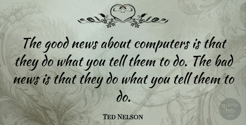 Ted Nelson Quote About News, Computer, Classroom: The Good News About Computers...