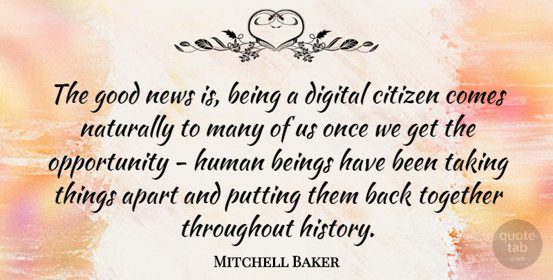 Mitchell Baker Quote About Apart, Beings, Citizen, Digital, Good: The Good News Is Being...