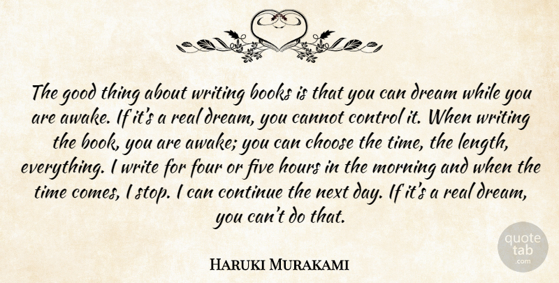Haruki Murakami Quote About Dream, Morning, Real: The Good Thing About Writing...