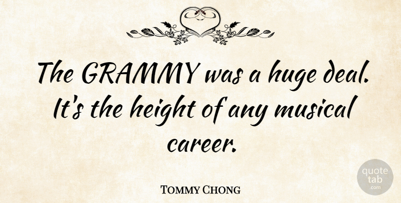 Tommy Chong Quote About Grammy, Huge, Musical: The Grammy Was A Huge...