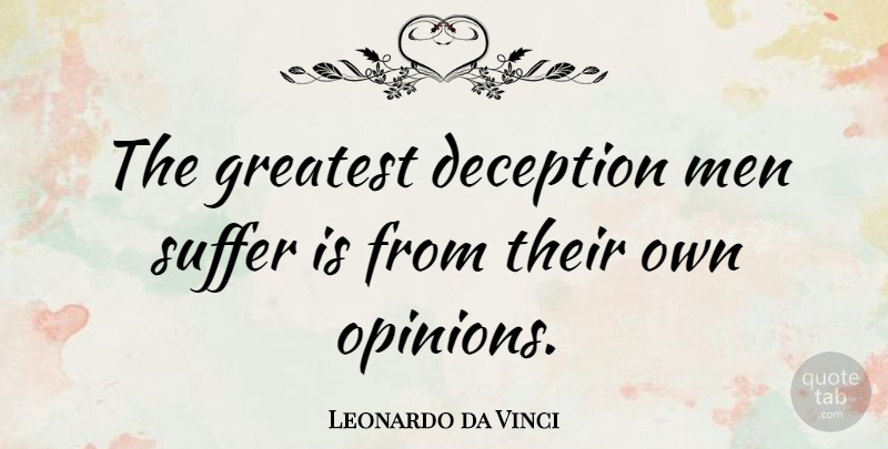 Leonardo da Vinci Quote About Inspirational, Spiritual, Art: The Greatest Deception Men Suffer...