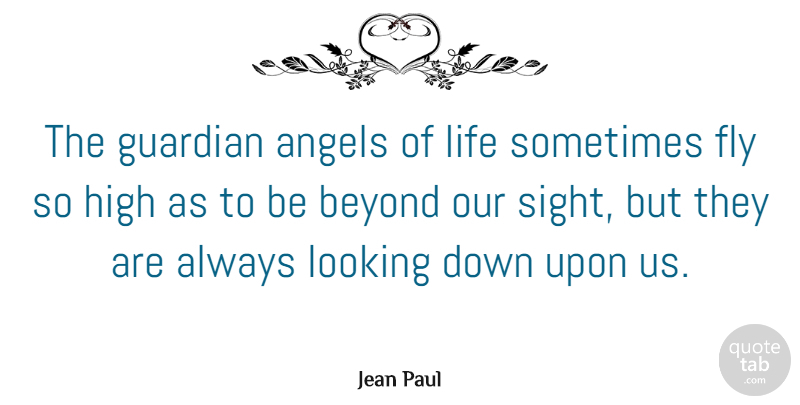 Jean Paul Quote About Inspirational, Angel, Sight: The Guardian Angels Of Life...