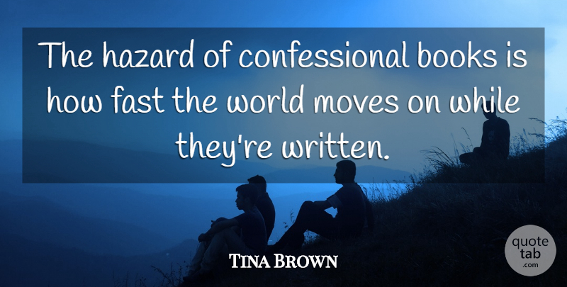 Tina Brown Quote About Moves: The Hazard Of Confessional Books...