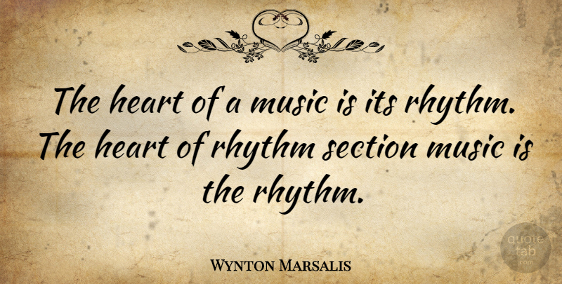 Wynton Marsalis Quote About Heart, Music Is, Rhythm: The Heart Of A Music...