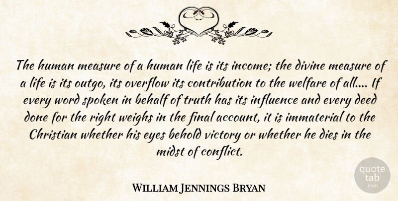 William Jennings Bryan Quote About Christian, Eye, Deeds Done: The Human Measure Of A...