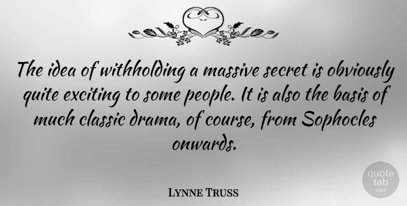 Lynne Truss Quote About Drama, Ideas, People: The Idea Of Withholding A...