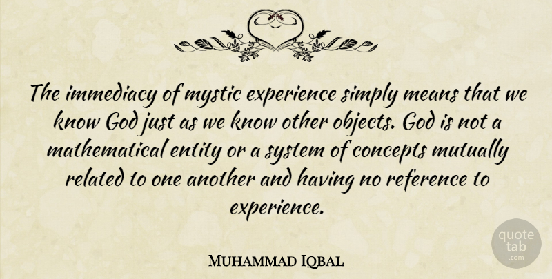 Muhammad Iqbal Quote About Mean, Literature, Immediacy: The Immediacy Of Mystic Experience...