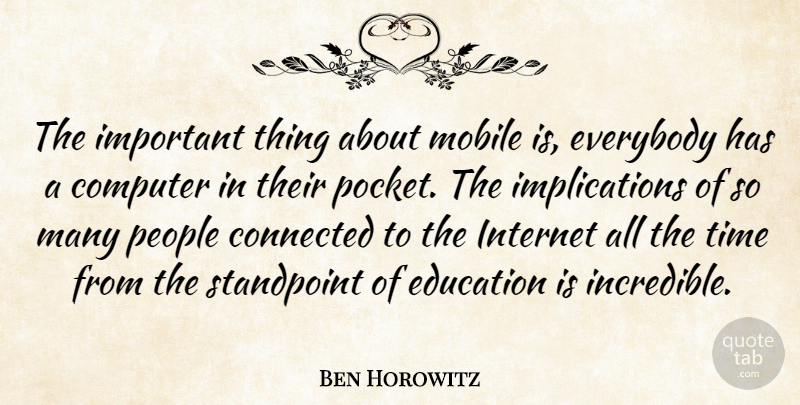 Ben Horowitz Quote About Phones, People, Important: The Important Thing About Mobile...