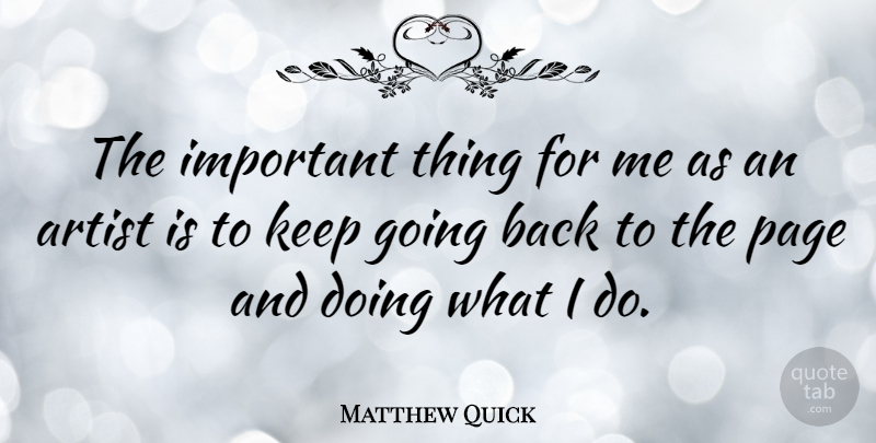 Matthew Quick Quote About undefined: The Important Thing For Me...