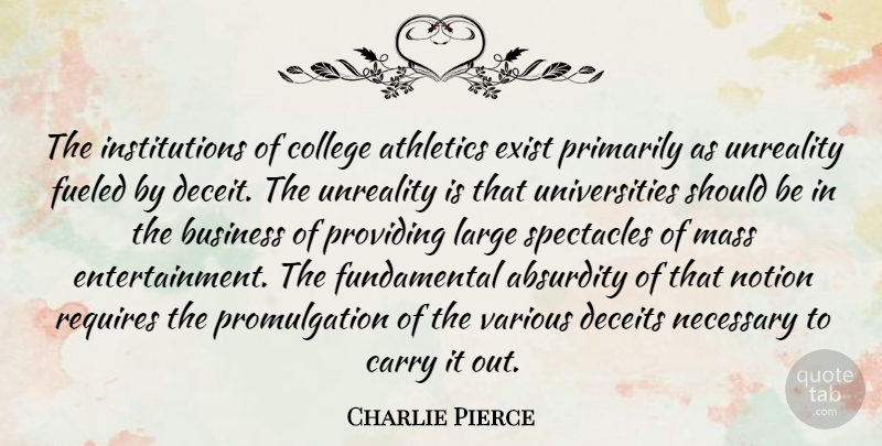 Charlie Pierce Quote About College, Deceit, Fundamentals: The Institutions Of College Athletics...