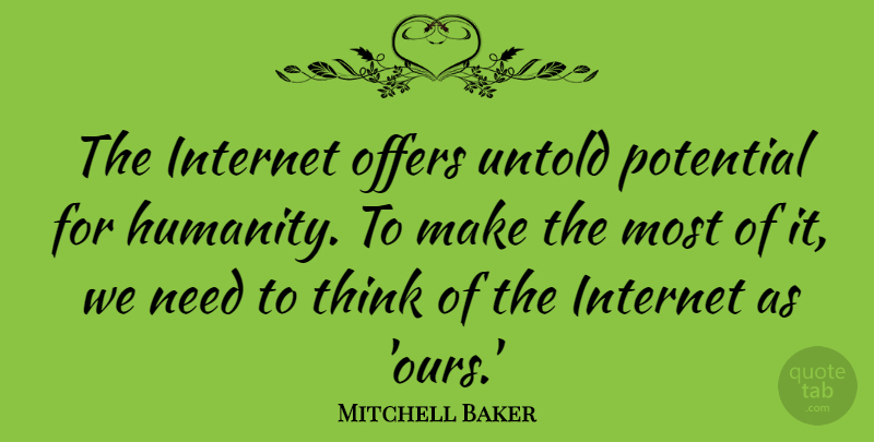 Mitchell Baker Quote About Internet, Untold: The Internet Offers Untold Potential...