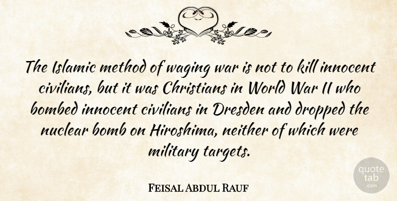 Feisal Abdul Rauf Quote About Christian, Military, War: The Islamic Method Of Waging...