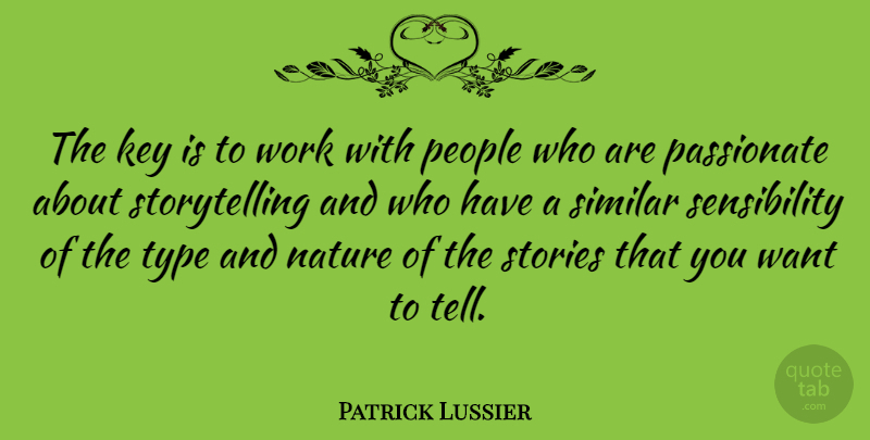 Patrick Lussier Quote About Keys, People, Stories: The Key Is To Work...