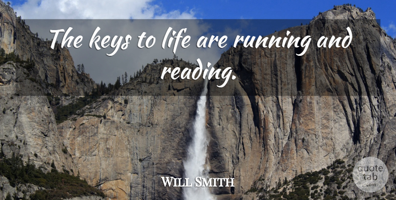 Will Smith Quote About Running, Reading, Keys: The Keys To Life Are...