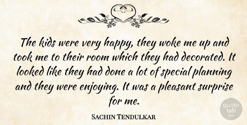 Sachin Tendulkar Quote About Kids, Looked, Planning, Pleasant, Room: The Kids Were Very Happy...
