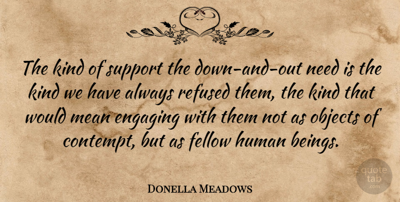 Donella Meadows Quote About Engaging, Fellow, Human, Mean, Objects: The Kind Of Support The...