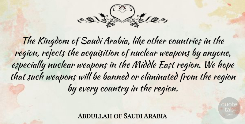 Abdullah of Saudi Arabia Quote About Banned, Countries, Country, East, Eliminated: The Kingdom Of Saudi Arabia...