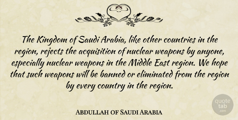 Abdullah of Saudi Arabia Quote About Banned, Countries, Country, East, Eliminated: The Kingdom Of Saudi Arabia...