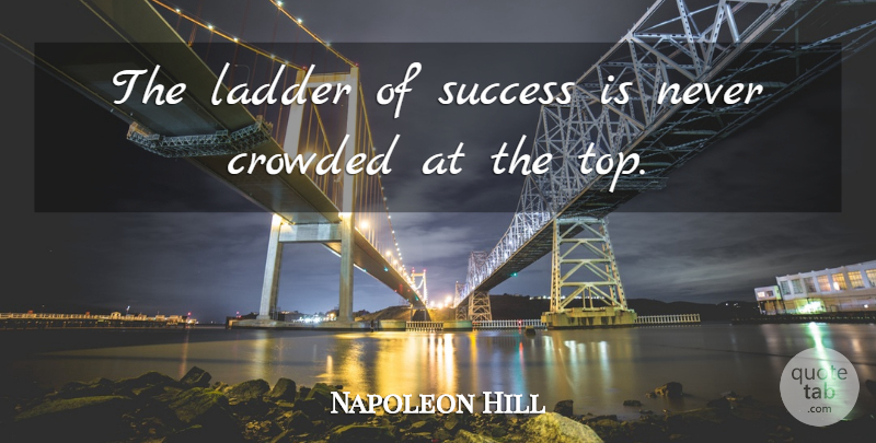 Napoleon Hill Quote About Success, Preparation, Ladders: The Ladder Of Success Is...