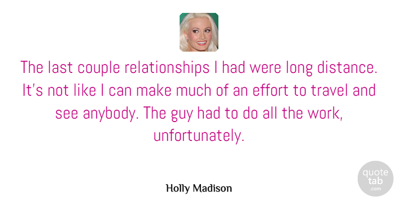 Holly Madison Quote About Couple, Distance, Long: The Last Couple Relationships I...