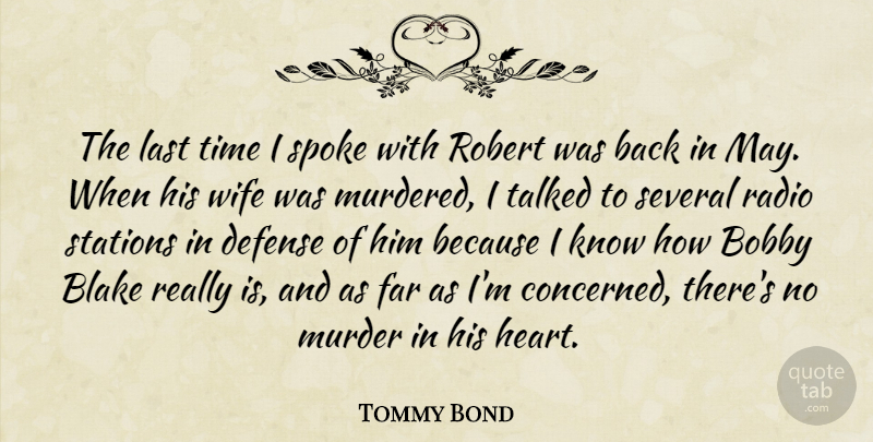 Tommy Bond Quote About Blake, Bobby, Defense, Far, Last: The Last Time I Spoke...