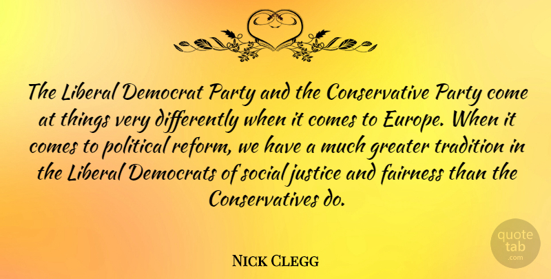Nick Clegg Quote About Party, Europe, Justice: The Liberal Democrat Party And...