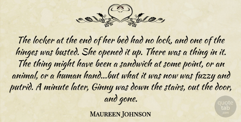 Maureen Johnson Quote About Animal, Doors, Hands: The Locker At The End...