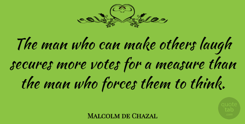 Malcolm de Chazal Quote About Men, Thinking, Laughing: The Man Who Can Make...