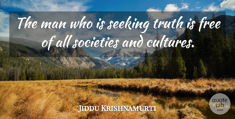 Jiddu Krishnamurti Quote About Truth, Men, Culture: The Man Who Is Seeking...