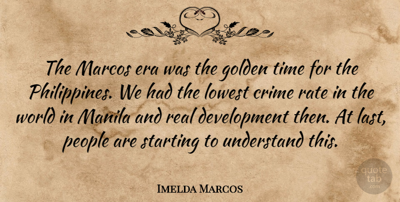 Imelda Marcos Quote About Real, People, Development: The Marcos Era Was The...