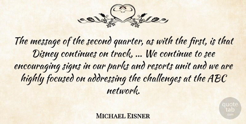 Michael Eisner Quote About Abc, Addressing, Challenges, Continues, Disney: The Message Of The Second...
