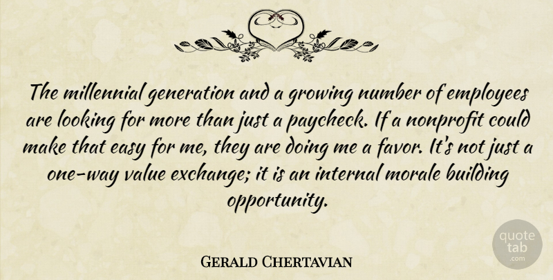Gerald Chertavian Quote About Building, Easy, Growing, Internal, Looking: The Millennial Generation And A...