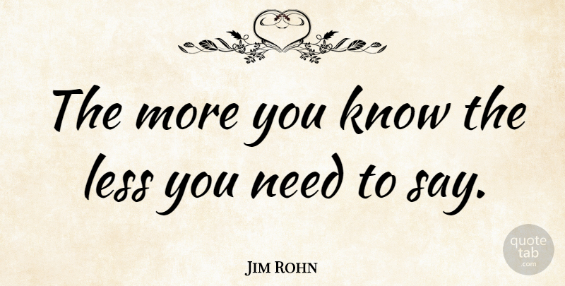 Jim Rohn Quote About Inspirational, Life, Greatness: The More You Know The...